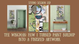 The Wingman: How I Turned Paint Buildup Into a Finished Artwork / Studio Session 239