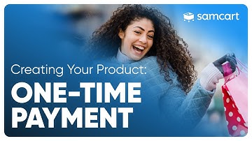 One-Time Payments | Creating a SamCart Product