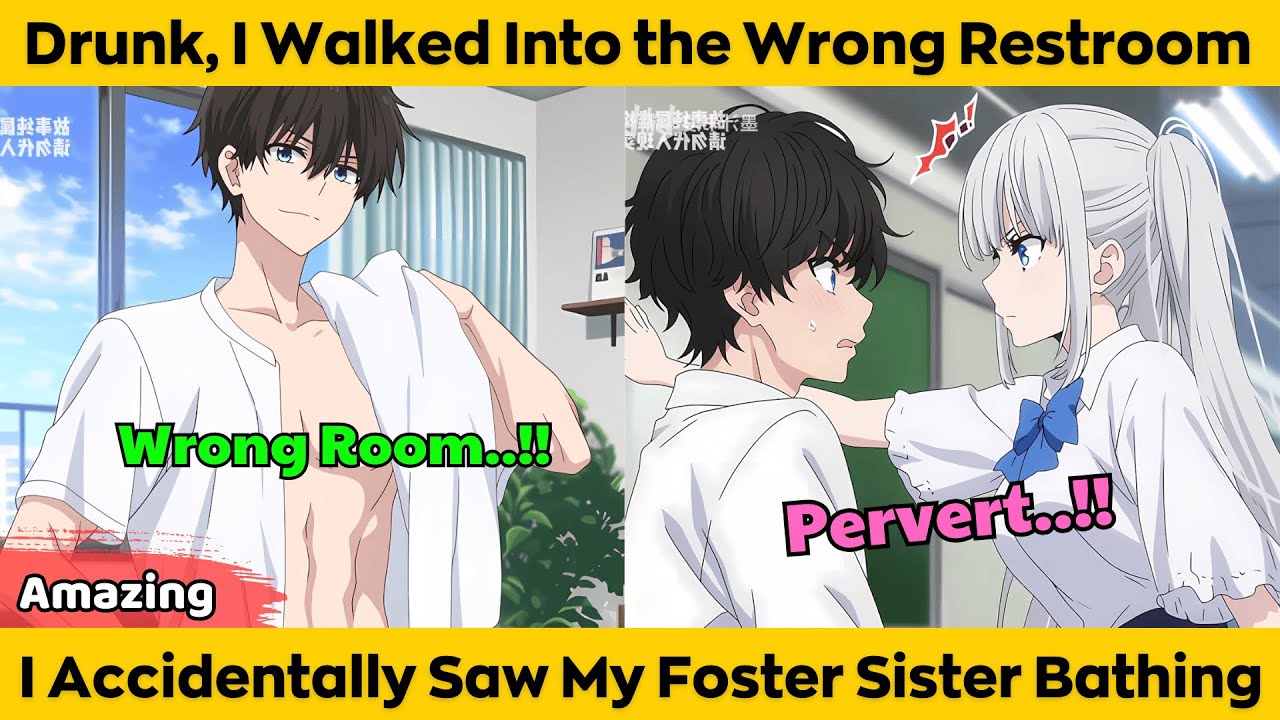 COMPLETED | Drunk , I Walked Into the Wrong Restroom - I Accidentally Saw My Foster Sister Bathing