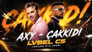 🔥Axy - Çakkidi Lvbel C5 - 🪩 House Mi̇x 2026