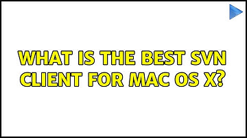 What is the best SVN client for Mac OS X? (2 Solutions!!)