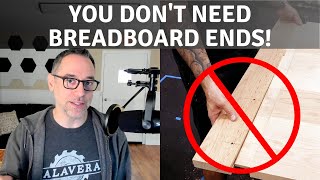 You Don't Need Breadboard Ends  Ask TWW