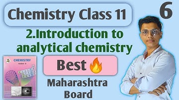 Lecture 6 || chapter 2 introduction to analytical chemistry class 11 chemistry maharashtra board