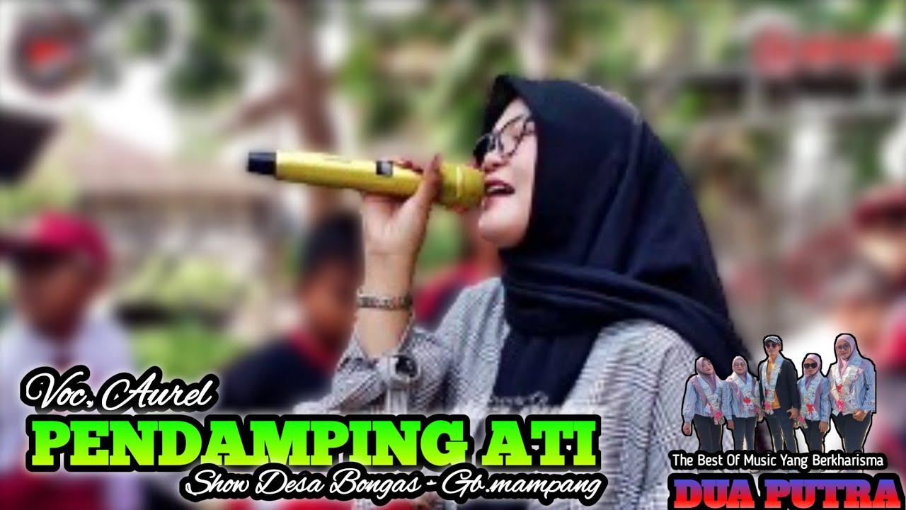 PENDAMPING ATI | VOC. AUREL | DUA PUTRA | SHOW DESA GB.MAMPANG - BONGAS