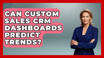 Can Custom Sales CRM Dashboards Predict Trends? - Sales Pro Blueprint