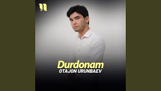 Durdonam - Otajon Urunbaev