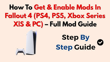 How To Get & Enable Mods In Fallout 4 (PS4, PS5, Xbox Series X|S & PC) – Full Mod Guide