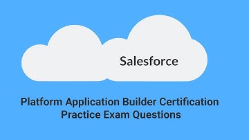 Salesforce Platform App Builder Certification Exam Practice Questions (2020)