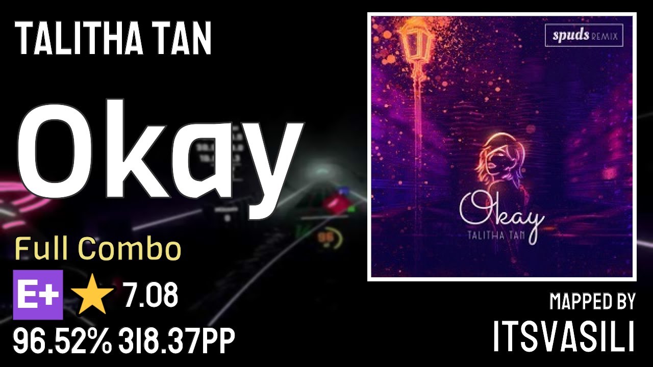 ⭐7.08 | Talitha Tan - Okay (Spuds Remix) | Expert+ | 96.52% 318.37pp FC (Beat Saber)