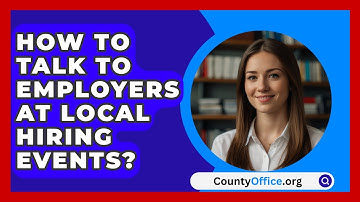 How To Talk To Employers At Local Hiring Events? - CountyOffice.org
