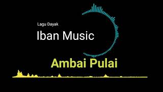 Download Lagu Lagu Dayak iban Ambai Pulai #dayak iban MP3