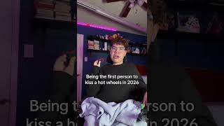 Being The First Person To Kiss A Hot Wheels In 2026