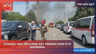Ucraina: Nga Tấn Công Gây Thương Vong Ở Tp. Zaporizhia