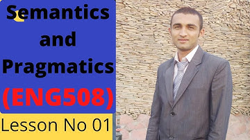 INTRODUCTION TO SEMANTICS AND PRAGMATICS Eng 508 Lesson 01