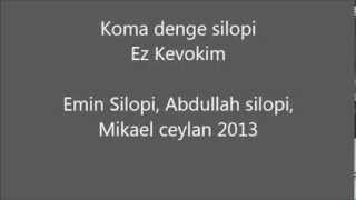 Ez Kevokim Dugavi - Koma Denge Silopi 2013 