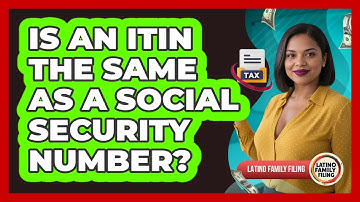 Is An ITIN The Same As A Social Security Number?