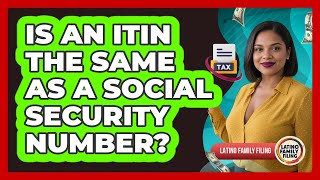 Is An ITIN The Same As A Social Security Number?