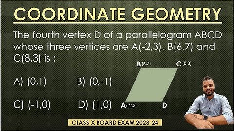 The fourth vertex D of a parallelogram ABCD whose three vertices are A(-2,3), B(6,7) and C(8,3) is :