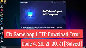 Fix Gameloop HTTP Download Error Code 4, 20, 21, 30, 31 [Solved]