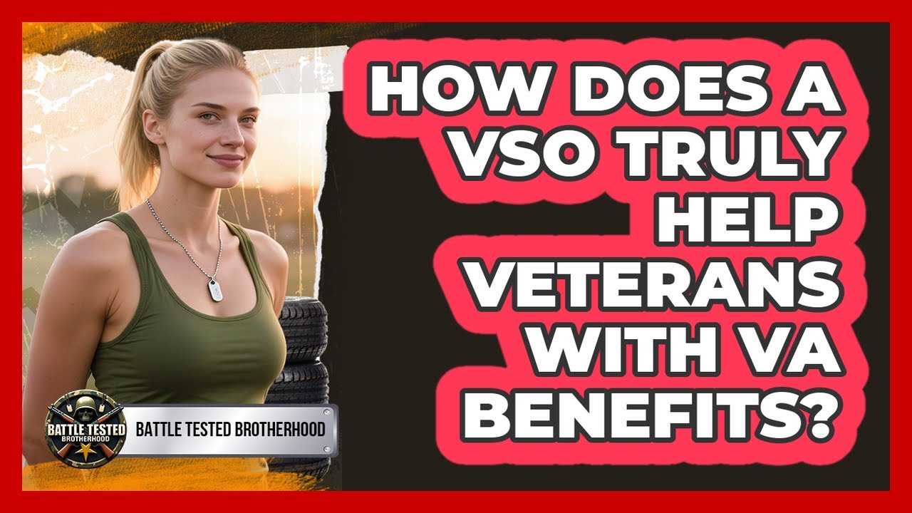 How Does A VSO Truly Help Veterans With VA Benefits? - Battle Tested Brotherhood