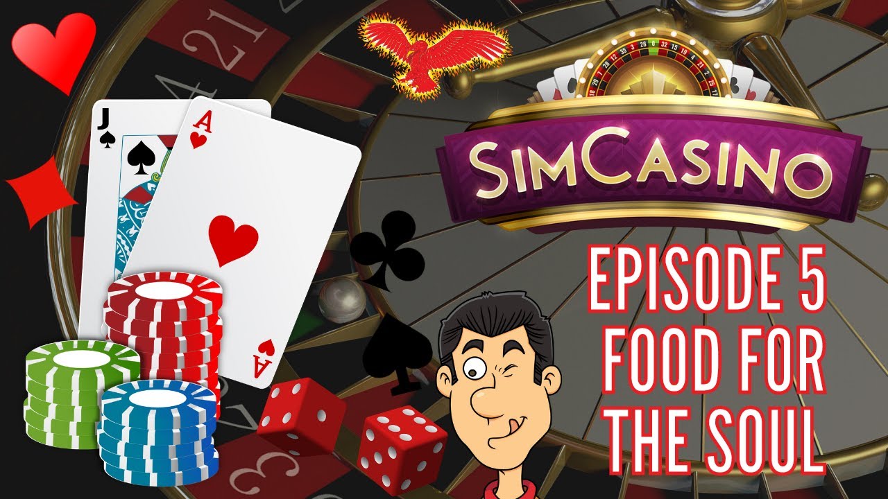 SimCasino | Episode 5 | Food For The Soul