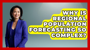 Why Is Regional Population Forecasting So Complex? - Demographic Data Answers