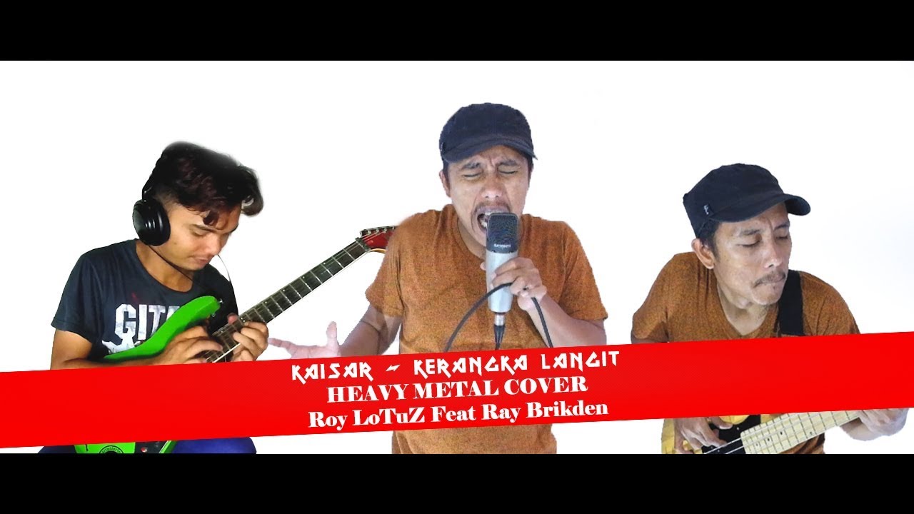  KAISAR KERANGKA LANGIT  Heavy Metal Cover Feat RAY 