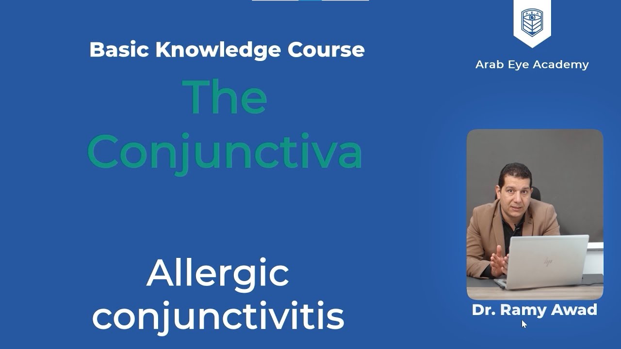 Lecture 7: Conjunctiva (Part 2), Allergic Conjunctiva
