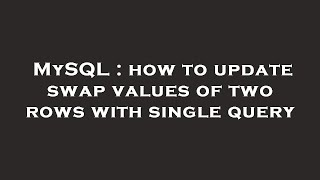 MySQL : how to update swap values of two rows with single query