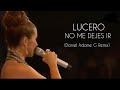 Lucero - No me Dejes Ir (Daniel Adame G Radio Remix)
