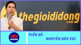 Nguyễn Đức Tài - Chủ tịch Thế Giới Di Động Khởi nghiệp từ thất bại