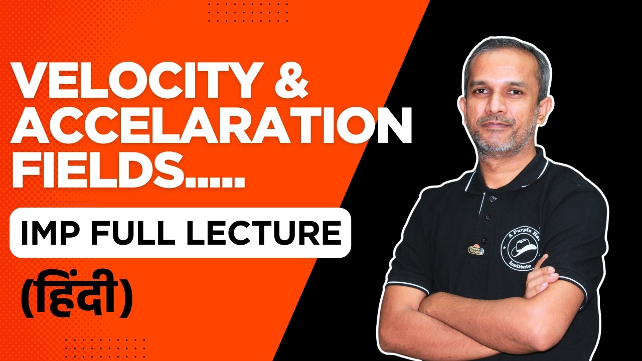 Velocity & Accelaration Fields | IMP Full Lecture | Fluid Mechanics (FM) | #sppuexam
