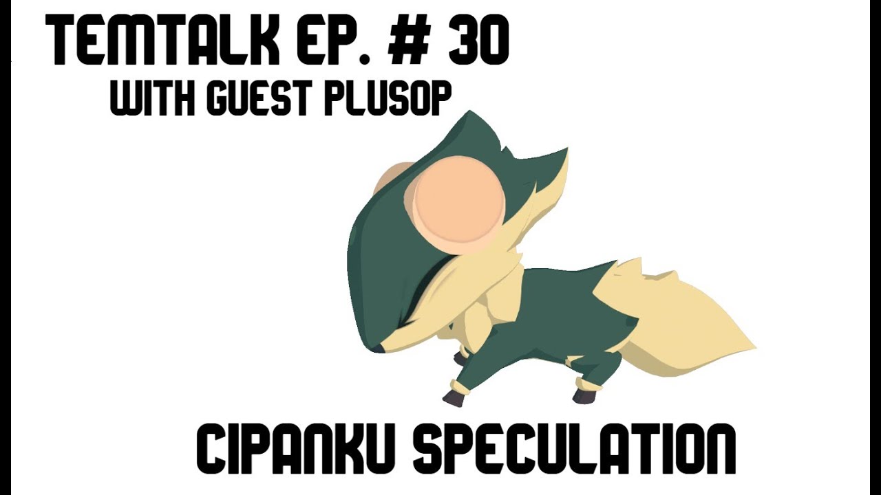 TemTalk Episode 30 - Cipanku speculation with guest PlusOP
