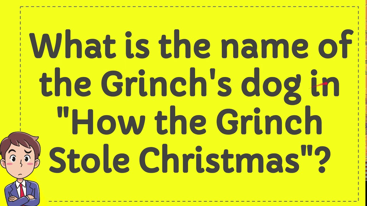 What Is The Name Of The Grinch s Dog In How The Grinch Stole Christmas what-is-the-name-of-the-grinch-s-dog-in-how-the-grinch-stole-christmas