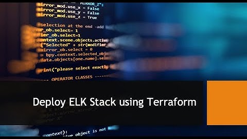 Terraform 11 - Deploy ELK (ElasticSearch, Logstash & Kibana) stack on AWS via Terraform