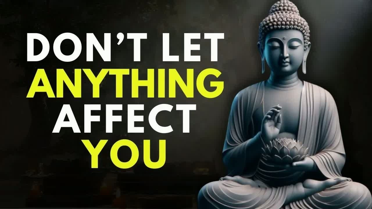 10 Buddhist Principles So That NOTHING Can AFFECT YOU ｜ Buddhism Wisdom