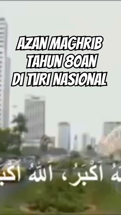 Azan Maghrib Tahun 80an di TVRI NASIONAL