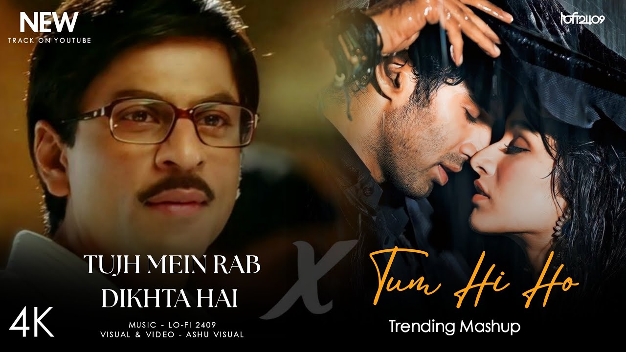 Tujh Mein Rab Dikhta Hai X Tum Hi Ho - Mashup (Full Version) Lo-fi 2409 | Latest 4K Trending Mashup 
