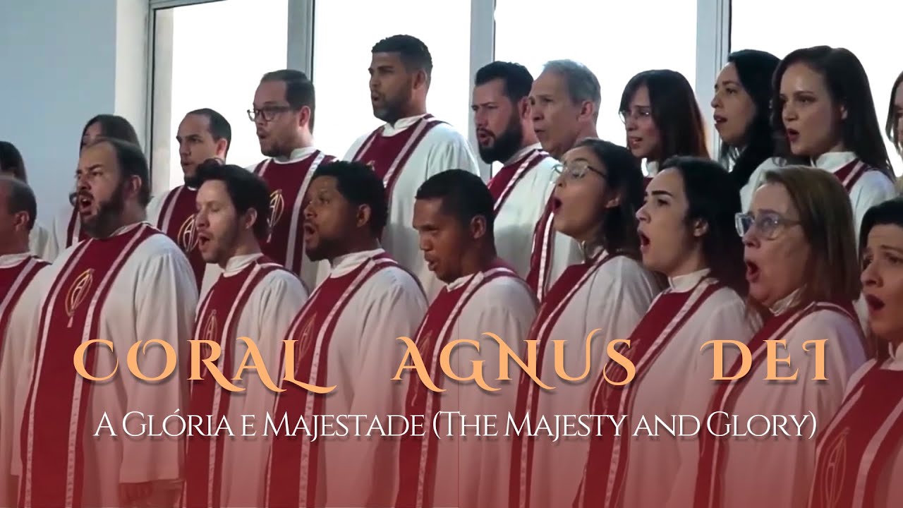 Coral Agnus Dei - A Glória e Majestade (