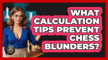 What Calculation Tips Prevent Chess Blunders? - The Chess Codex