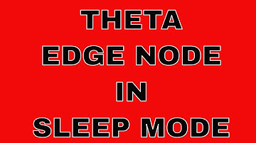 Sleep mode and the theta edge node