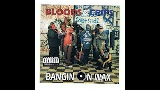 "BANGIN ON WAX" TRUTH TOLD BY "STEADY DIPPIN PRODUCER & ENGINEER CRlP/BL00D ALBUM