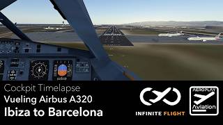 Barcelona Butter Landing! 🧈 Vueling A320 IBZ-BCN Cockpit Timelapse ✈ Infinite Flight
