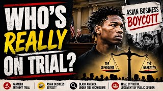 The Karmelo Anthony Trial & The Asian Business Boycott
