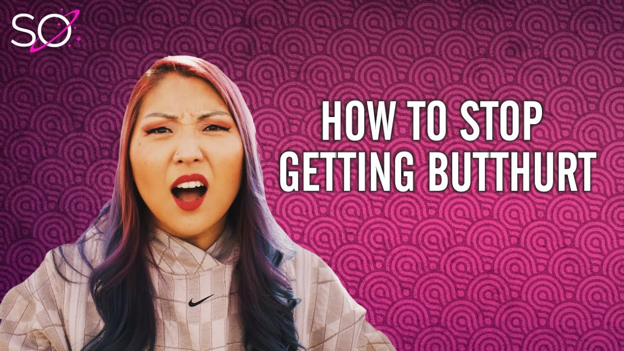 How To Stop Getting Butthurt - YouTube