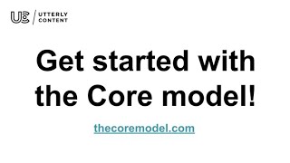 Introduction to the Core model (Utterly Content - Open session with Are Halland)