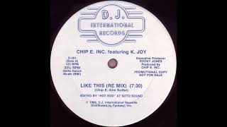 Chip E.  Inc.  Featuring K. Joy – Like This - 1985