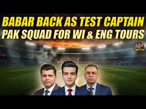 Babar Azam Back as Test Captain | Pakistan's Squad for West Indies & England Tours | The Game Plan