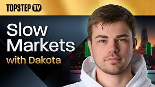 TopstepTV: Slow Markets with Dakota - Live Futures Day Trading (8/25/26)