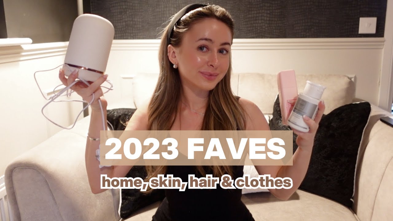 2023 FAVES | home, skin, hair & clothes